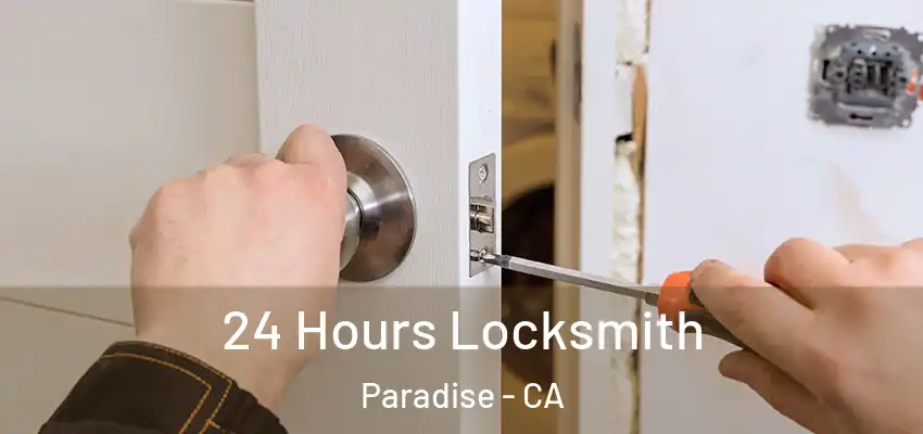  24 Hours Locksmith Paradise - CA